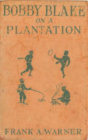 [Gutenberg 47553] • Bobby Blake on a Plantation; Or, Lost in the Great Swamp